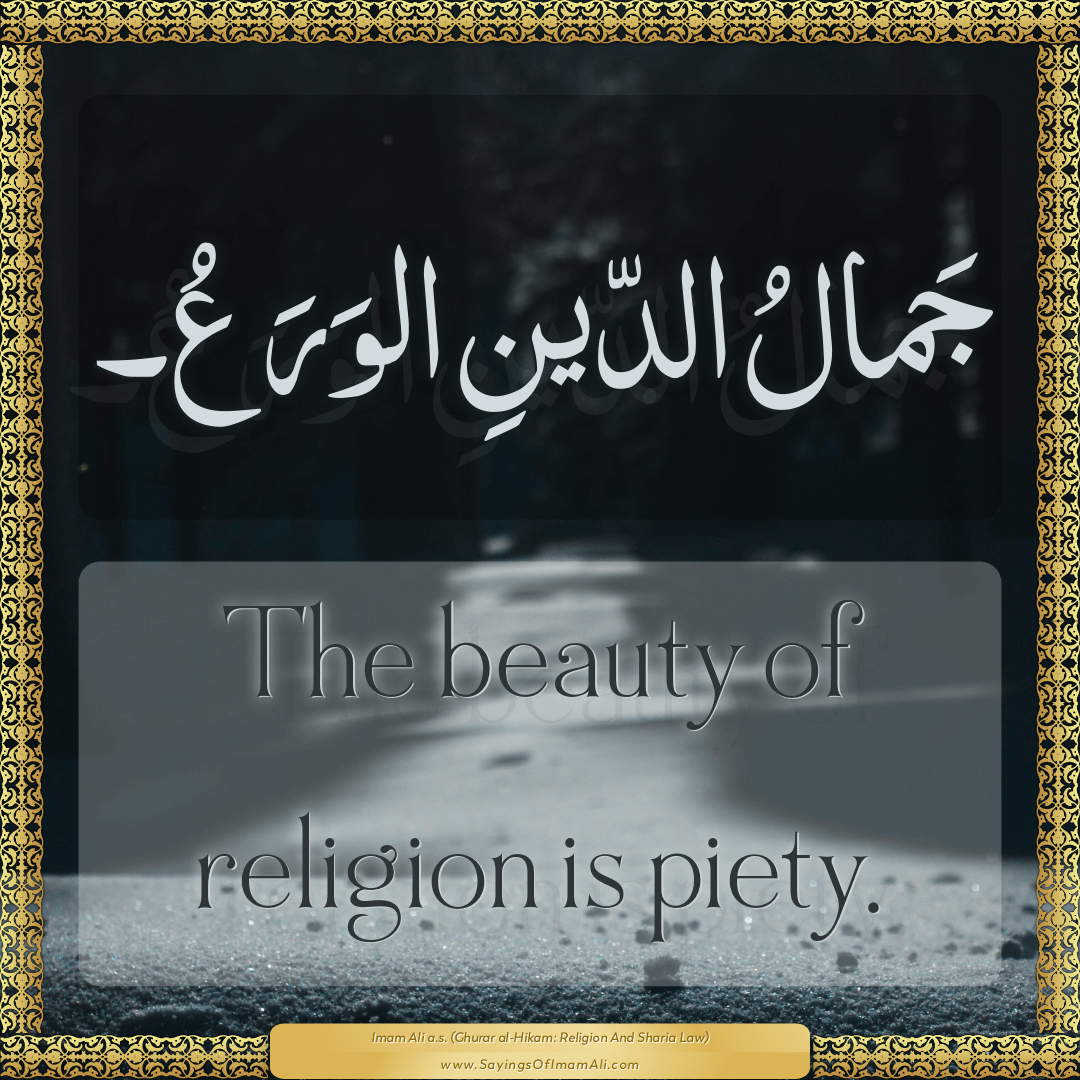 The beauty of religion is piety.